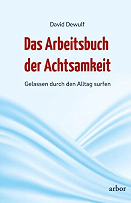 Das Arbeitsbuch der Achtsamkeit. Gelassen durch den alltag surfen cover